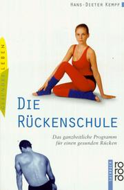 Cover of: Die Rückenschule. Das ganzheitliche Programm für einen gesunden Rücken.
