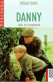 Cover of: Danny, Oder Die Fasanenjagd by Roald Dahl