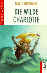 Cover of: Die wilde Charlotte. ( Ab 8 J.).