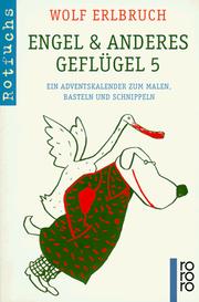 Cover of: Engel und anderes Geflügel 5. Ein Adventskalender zum Malen, Basteln und Schnippeln. by Wolf Erlbruch, Max Christian Graeff