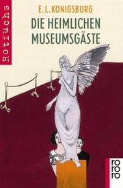 Cover of: Die heimlichen Museumsgäste. by E. L. Konigsburg, Stefanie Harjes