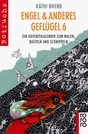 Cover of: Engel und anderes Geflügel 6. Ein Adventskalender zum Malen, Basteln und Schnippeln.