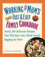 Cover of: Working Mom's Fast and Easy Family Cookbook: Nearly 300 Delicious Recipes That Will Have Your Whole Family Begging for More