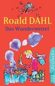 Cover of: Das Wundermittel. by Roald Dahl, Quentin Blake