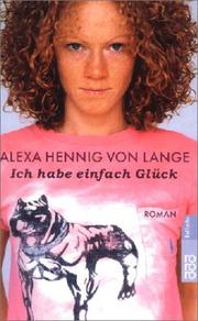 Cover of: Ich habe einfach Glück. by Alexa Hennig von Lange