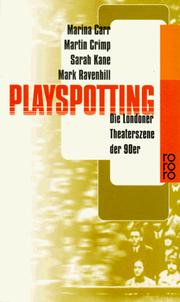 Cover of: Playspotting. Die Londoner Theaterszene der 90er. by Marina Carr, Martin Crimp, Sarah Kane, MARK RAVENHILL, Nils Tabert