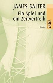 Cover of: Ein Spiel Und Ein Zeitvertreib by James Salter