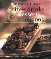 Cover of: Maxwell House Coffee Drinks & Desserts Cookbook: From Lattes and Muffins to Decadent Cakes and Midnight Treats