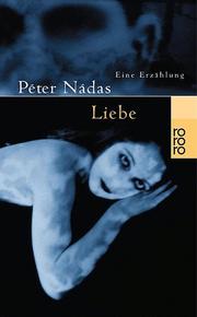 Cover of: Liebe. Eine Erzählung. by Péter Nádas