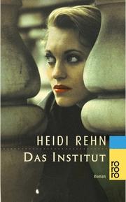 Cover of: Das Institut. by Heidi Rehn