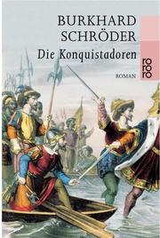 Cover of: Die Konquistadoren. by Burkhard Schröder