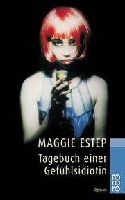 Cover of: Tagebuch einer Gefühlsidiotin. by Maggie Estep