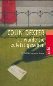 Cover of: Wurde Sie Zuletzt Gesehen by Colin Dexter