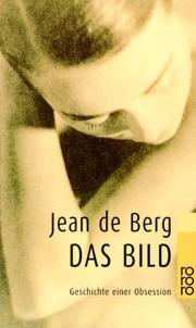 Cover of: Das Bild. Geschichte einer Obsession. by Jeanne de Berg