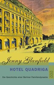 Cover of: Hotel Quadriga. Die Geschichte einer Berliner Familiendynastie.