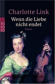 Cover of: Wenn die Liebe nicht endet. by Charlotte Link