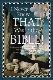 Cover of: I never knew that was in the Bible!: a resource of common expressions and curious words from the bestselling book of all time