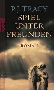 Cover of: Spiel unter Freunden. by P. J. Tracy, P. J. Tracy