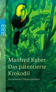 Cover of: Das patentierte Krokodil. Gesammelte Tiergeschichten.