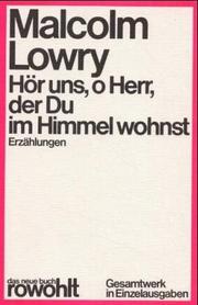 Cover of: Hör uns, o Herr, der Du im Himmel wohnst. by Malcolm Lowry