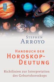Cover of: Handbuch der Horoskop- Deutung. Richtlinien zur Interpretation des Geburtshoroskops.