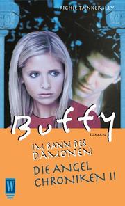 Cover of: Buffy. Die Angel Chroniken 2. Der Vampir und die Jägerin. Im Bann der Dämonen.