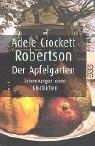 Cover of: Der Apfelgarten. Großdruck. Erinnerungen einer Glücklichen. by Adele Crockett Robertson