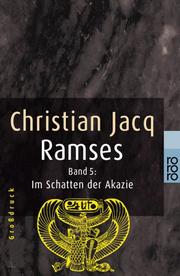 Cover of: Ramses 5. Im Schatten der Akazie. Großdruck. by Christian Jacq, Christian Jacq