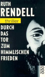 Cover of: Durch das Tor zum Himmlischen Frieden. by Ruth Rendell, Michael Bryant, Ruth Rendell