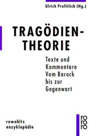 Cover of: Tragödientheorie. Texte und Kommentare. Vom Barock bis zur Gegenwart.