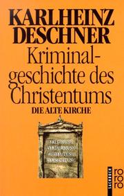 Cover of: Kriminalgeschichte des Christentums 3. Die Alte Kirche. Fälschung, Verdummung, Ausbeutung, Vernichtung. by Karlheinz Deschner