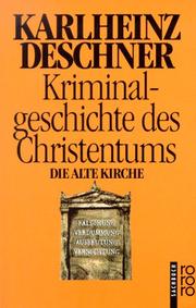 Cover of: Kriminalgeschichte des Christentums 3. Die Alte Kirche. Fälschung, Verdummung, Ausbeutung, Vernichtung.