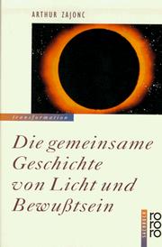 Cover of: Die gemeinsame Geschichte von Licht und Bewußtsein.