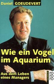 Cover of: Wie ein Vogel im Aquarium. Aus dem Leben eines Managers. by Daniel Goeudevert