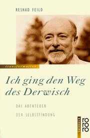 Cover of: Ich ging den Weg des Derwisch. Das Abenteuer der Selbstfindung. by Reshad Feild