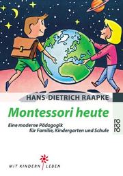 Cover of: Montessori heute. by Hans-Dietrich Raapke