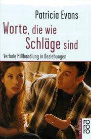 Cover of: Worte, die wie Schläge sind. Verbale Mißhandlung in Beziehungen. by Patricia Evans