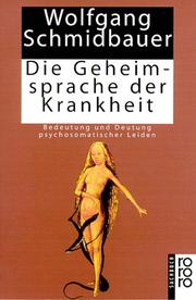 Cover of: Die Geheimsprache der Krankheit. Bedeutung und Deutung psychosomatischer Leiden.