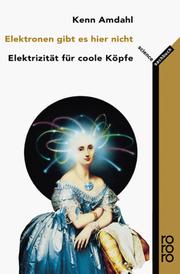 Cover of: Elektronen gibt es hier nicht. Elektrizität für coole Köpfe.