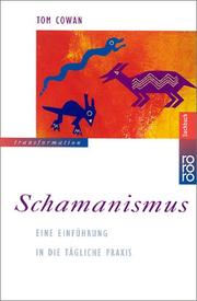 Cover of: Schamanismus. Eine Einführung in die tägliche Praxis. by Tom Cowan