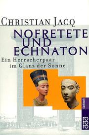 Akhénaton et Néfertiti by Christian Jacq