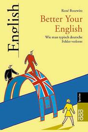 Cover of: Better Your English. Wie man typisch deutsche Fehler verlernt. by Rene Bosewitz