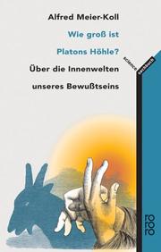 Cover of: Wie groß ist Platons Höhle? Über die Innenwelten unseres Bewusstseins.