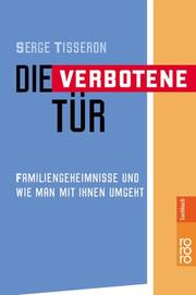 Cover of: Die verbotene Tür. Familiengeheimnisse und wie man mit ihnen umgeht.