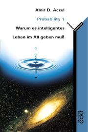 Cover of: Probability 1. Warum es intelligentes Leben im All geben muss. by Amir D. Aczel, Amir D. Aczel