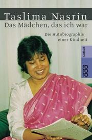 Das Mädchen, das ich war. Die Autobiographie einer Kindheit. ( Sachbuch) by Taslima Nasrin, Tasalimā Nāsarina