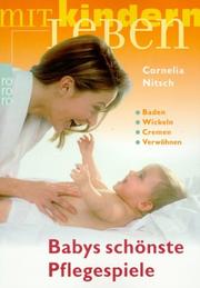 Cover of: Babys schönste Pflegespiele. Baden. Wickeln. Cremen. Verwöhnen.