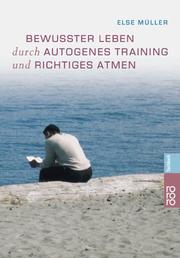 Cover of: Bewußter leben durch autogenes Training und richtiges Atmen.