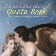 Cover of: The love and kisses quote book: 500 quotations to snuggle up to