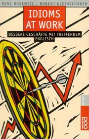 Cover of: Idioms at Work. Bessere Geschäfte mit treffendem Englisch. (Lernmaterialien)